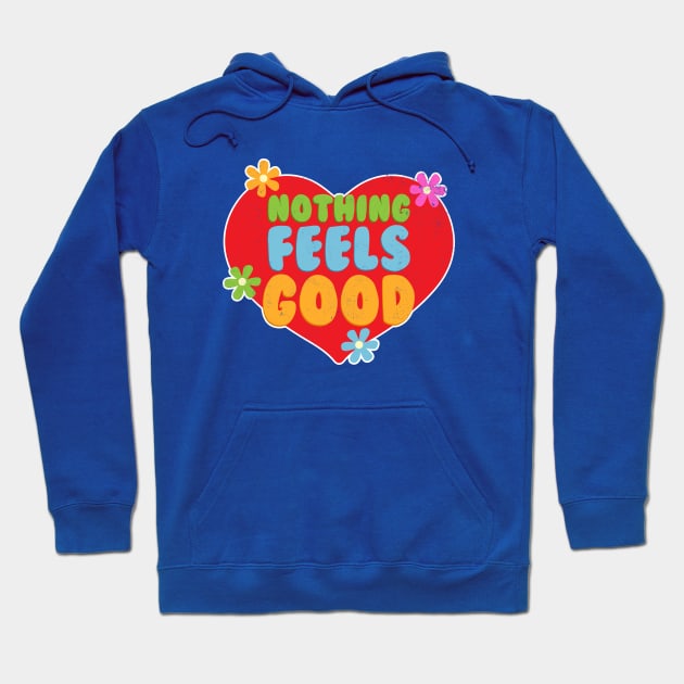 Nothing Feels Good Hoodie by RadicalLizard